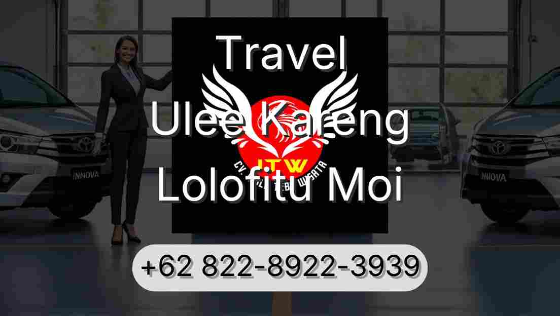 Travel Ulee Kareng Lolofitu Moi