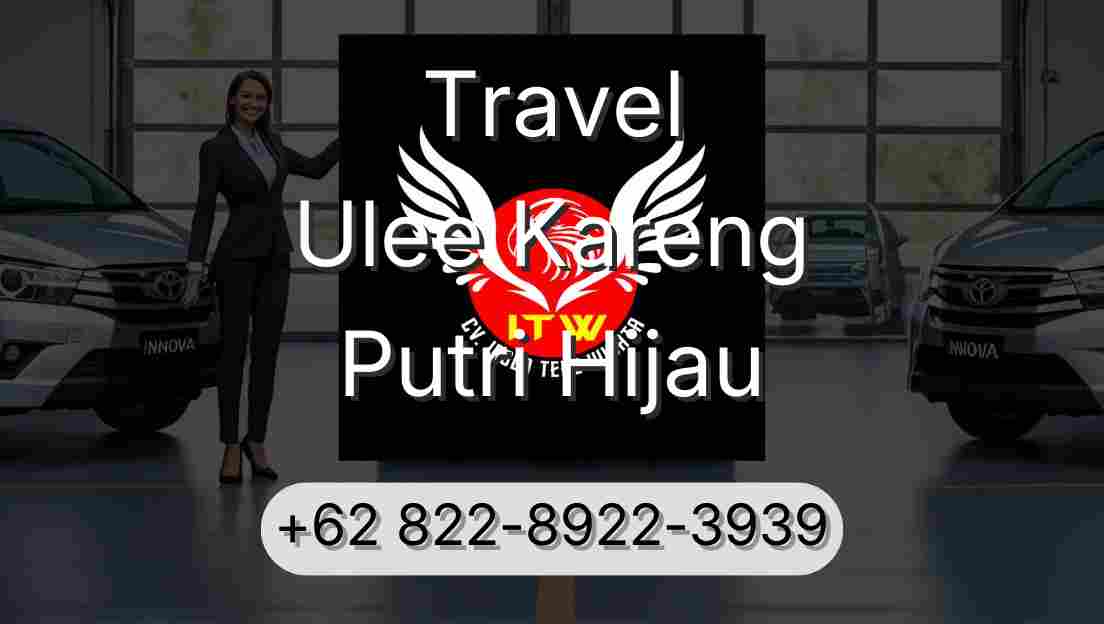 Travel Ulee Kareng Putri Hijau
