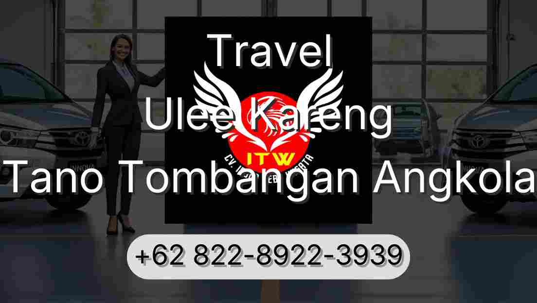 Travel Ulee Kareng Tano Tombangan Angkola