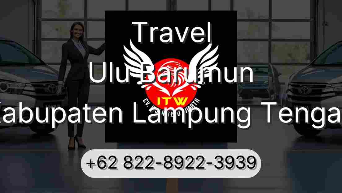 Travel Ulu Barumun Kabupaten Lampung Tengah