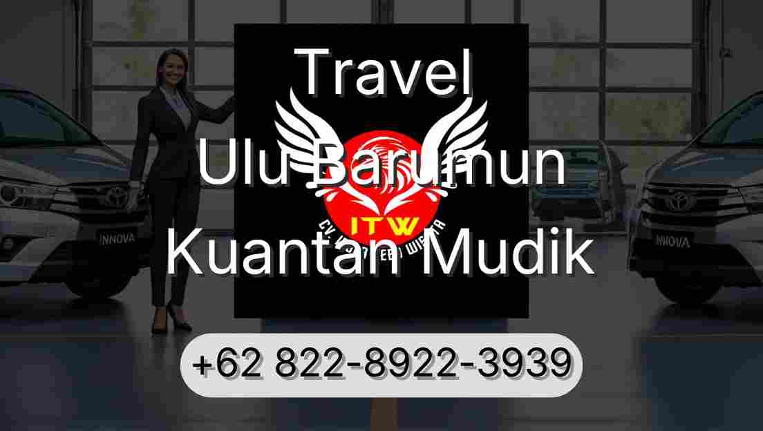 Travel Ulu Barumun Kuantan Mudik