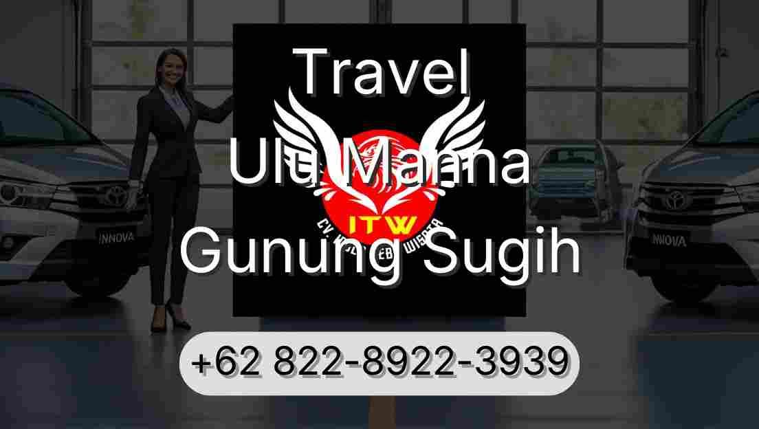 Travel Ulu Manna Gunung Sugih