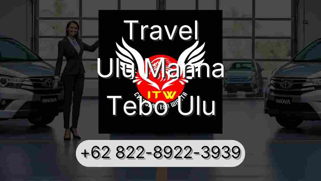 Travel Ulu Manna Tebo Ulu