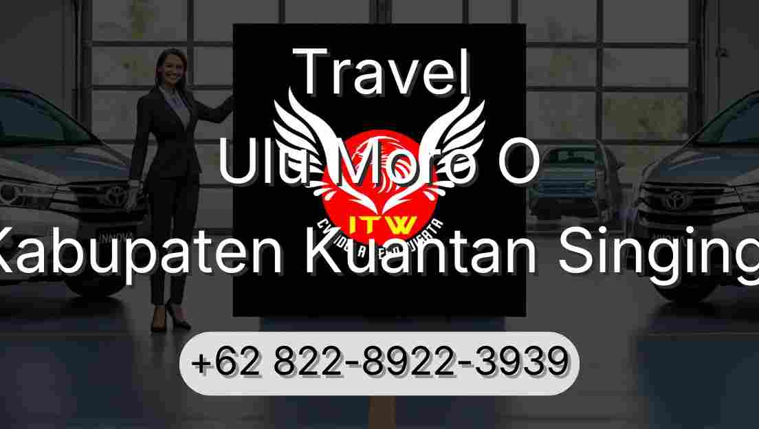 Travel Ulu Moro O Kabupaten Kuantan Singingi