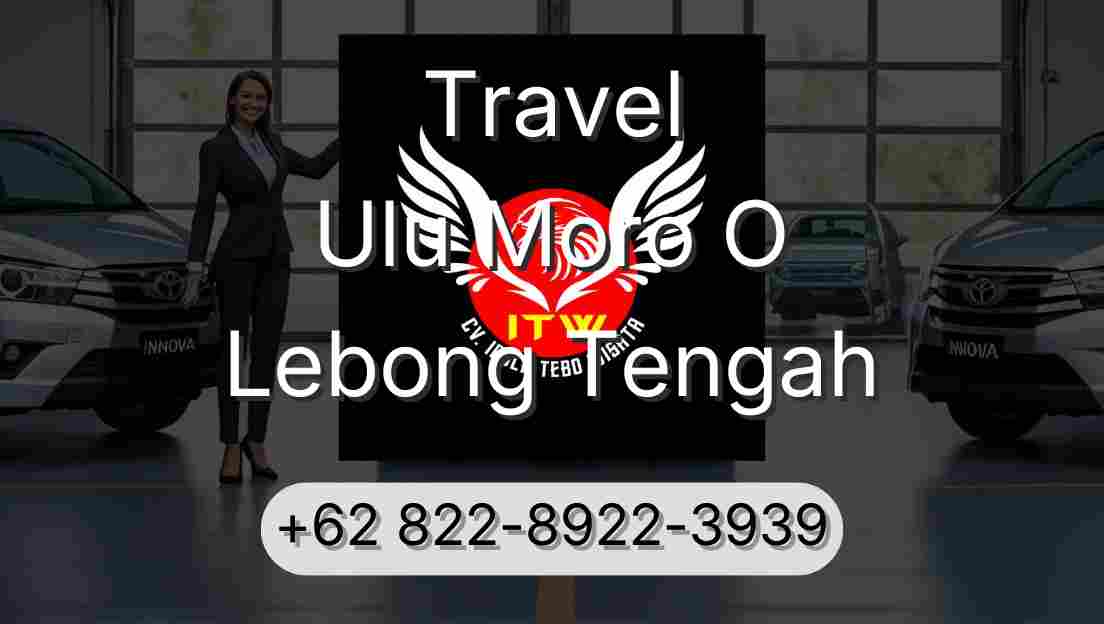 Travel Ulu Moro O Lebong Tengah