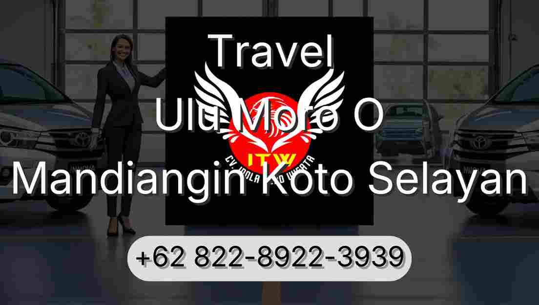 Travel Ulu Moro O Mandiangin Koto Selayan