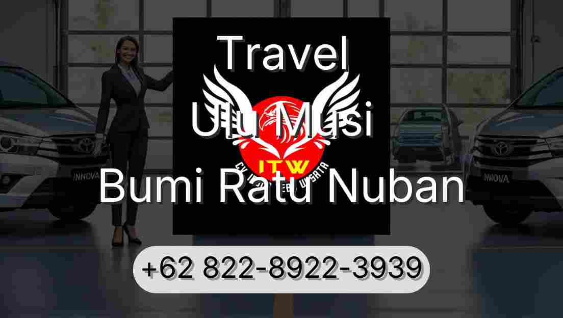 Travel Ulu Musi Bumi Ratu Nuban