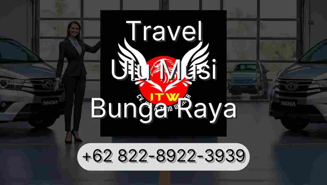 Travel Ulu Musi Bunga Raya
