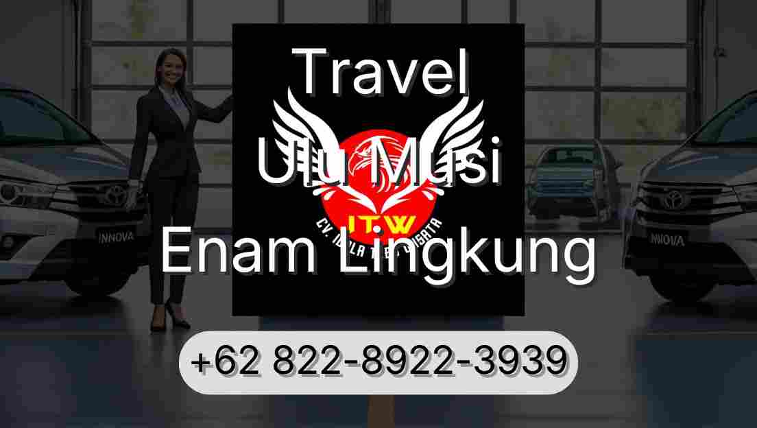 Travel Ulu Musi Enam Lingkung