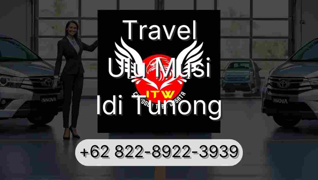 Travel Ulu Musi Idi Tunong