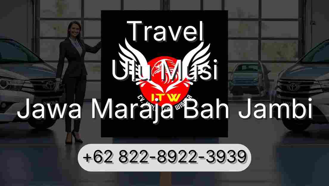 Travel Ulu Musi Jawa Maraja Bah Jambi