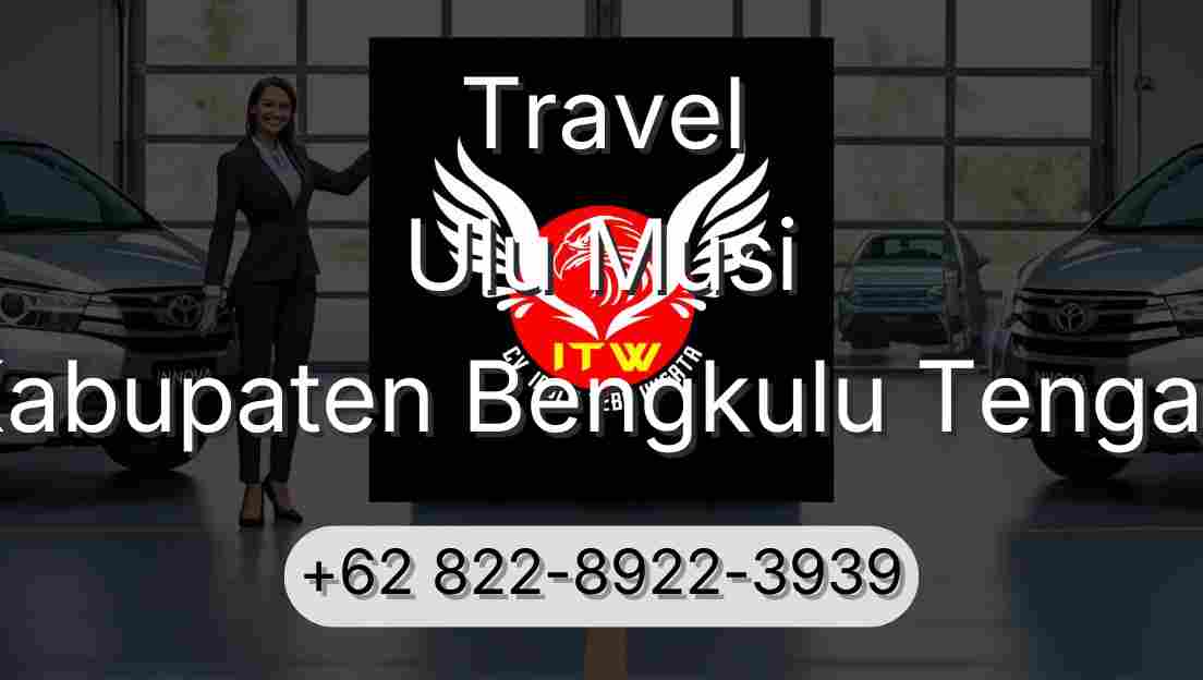 Travel Ulu Musi Kabupaten Bengkulu Tengah