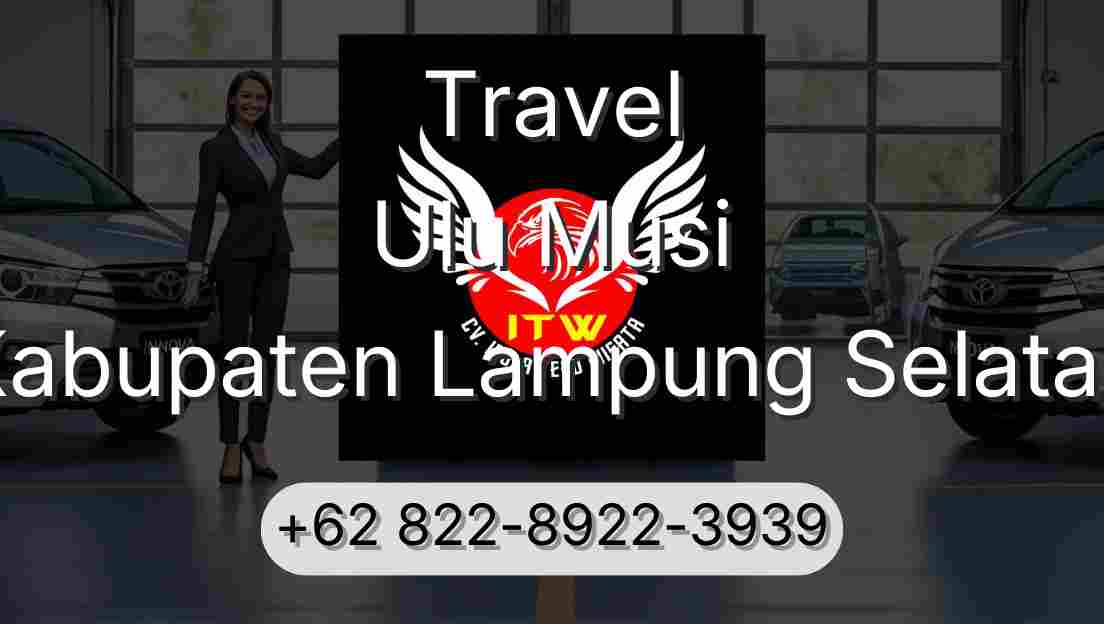 Travel Ulu Musi Kabupaten Lampung Selatan