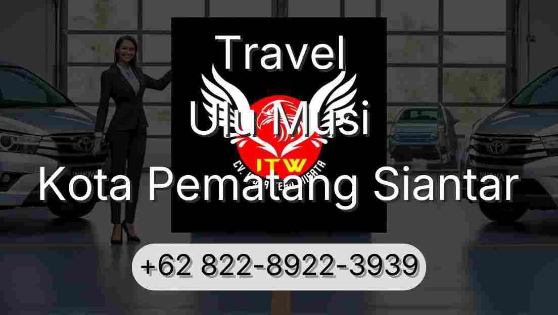 Travel Ulu Musi Kota Pematang Siantar