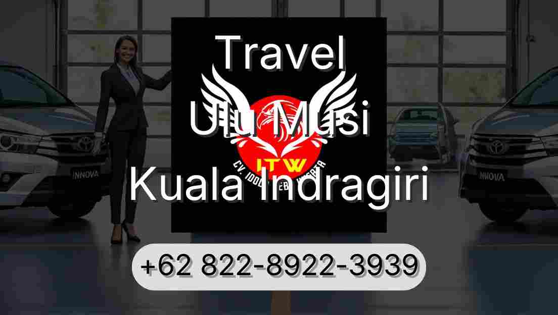 Travel Ulu Musi Kuala Indragiri
