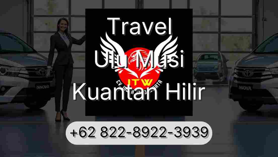 Travel Ulu Musi Kuantan Hilir