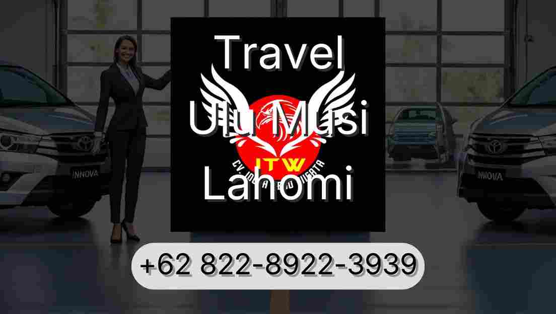 Travel Ulu Musi Lahomi