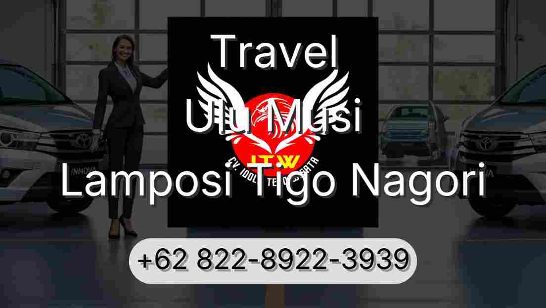 Travel Ulu Musi Lamposi Tigo Nagori