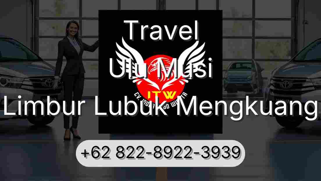 Travel Ulu Musi Limbur Lubuk Mengkuang