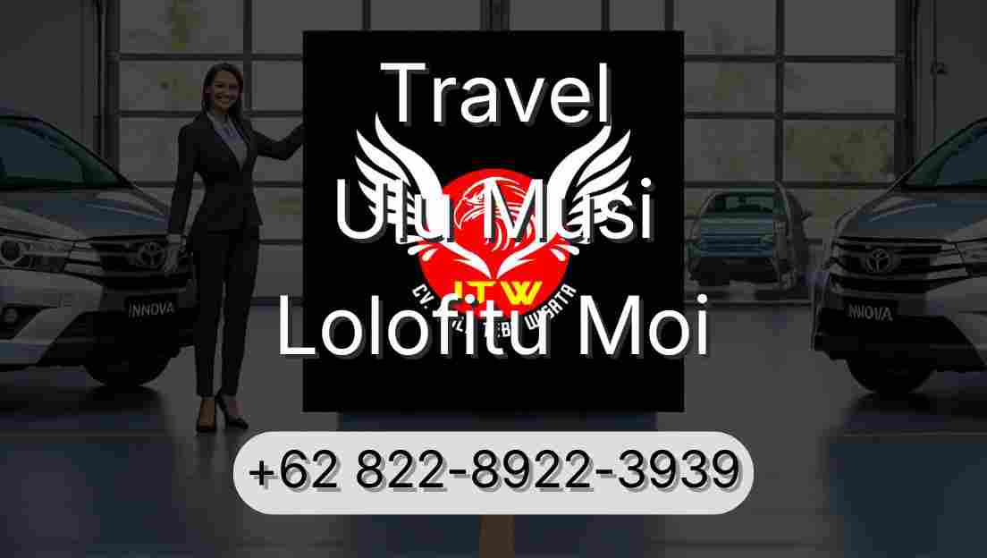 Travel Ulu Musi Lolofitu Moi