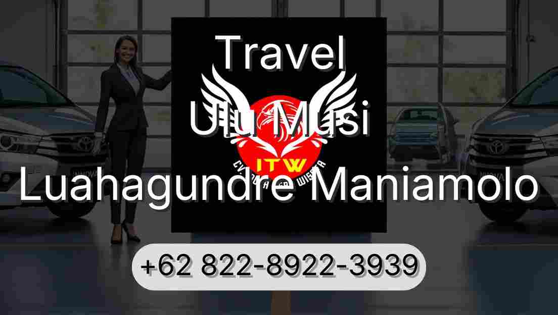Travel Ulu Musi Luahagundre Maniamolo