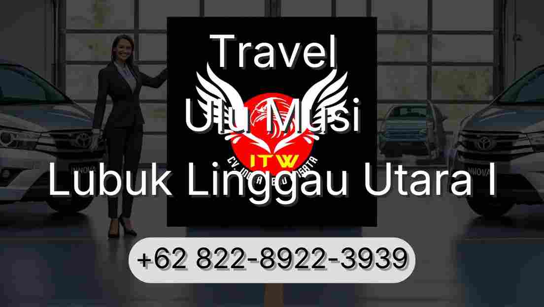 Travel Ulu Musi Lubuk Linggau Utara I