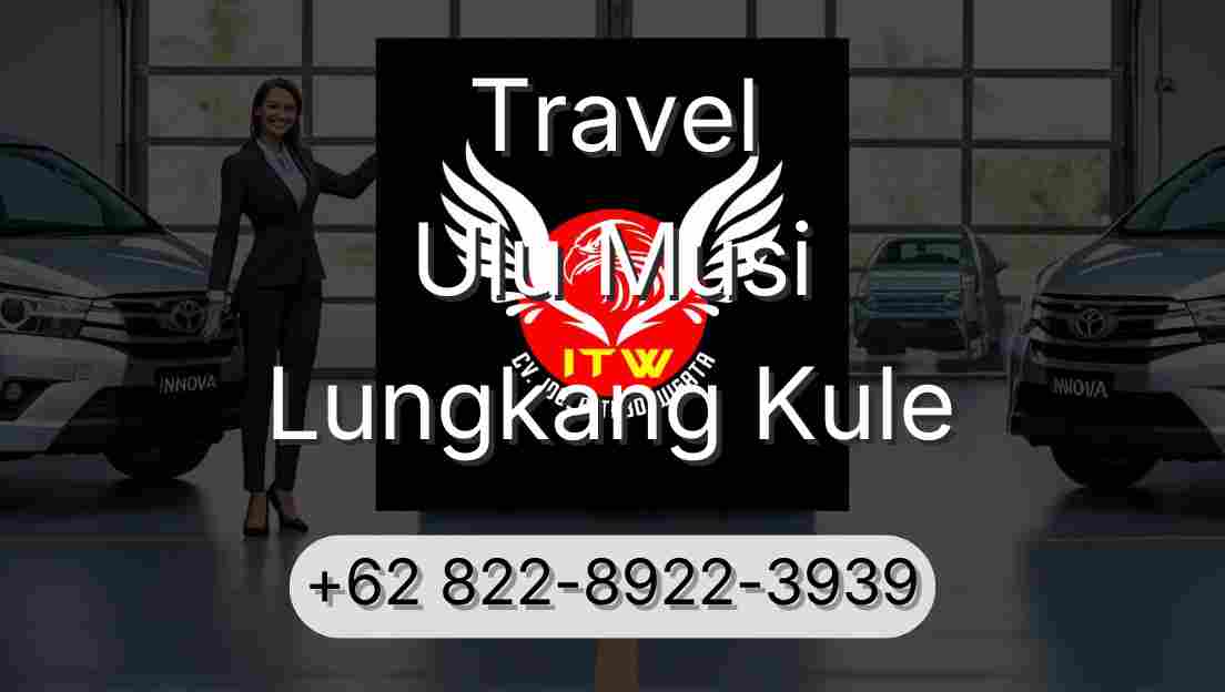 Travel Ulu Musi Lungkang Kule