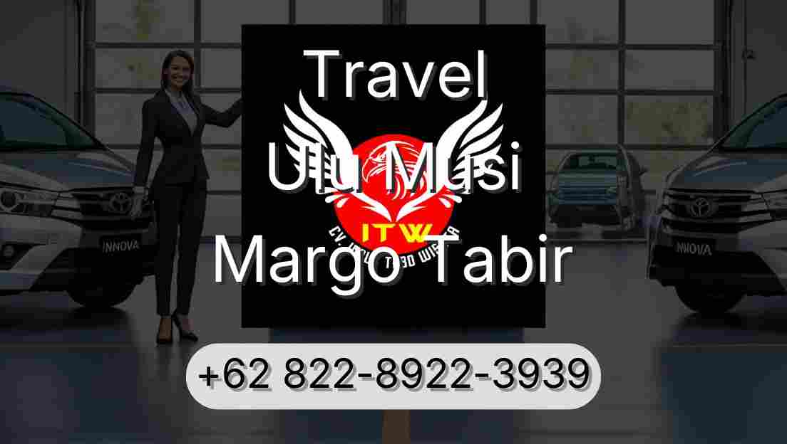 Travel Ulu Musi Margo Tabir
