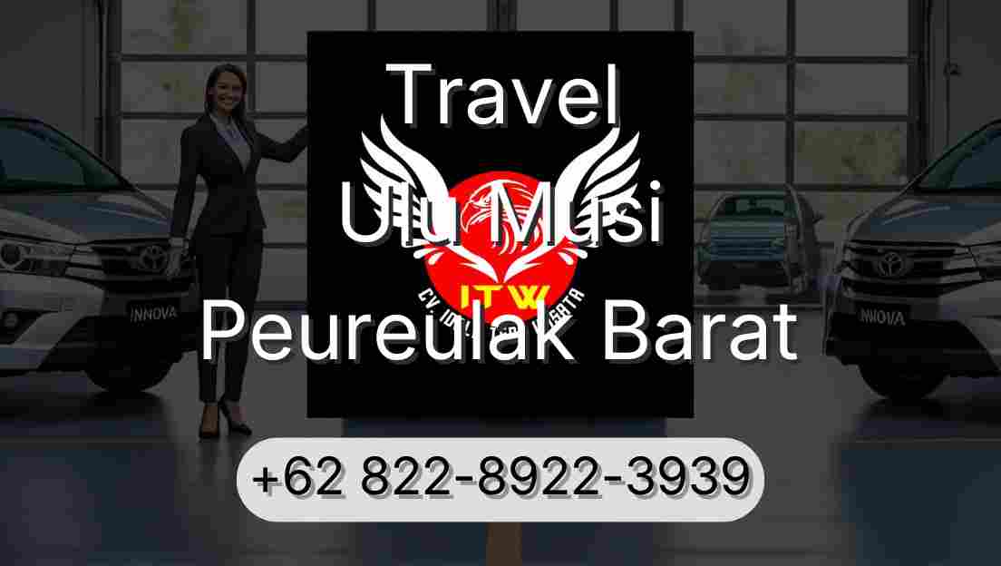 Travel Ulu Musi Peureulak Barat