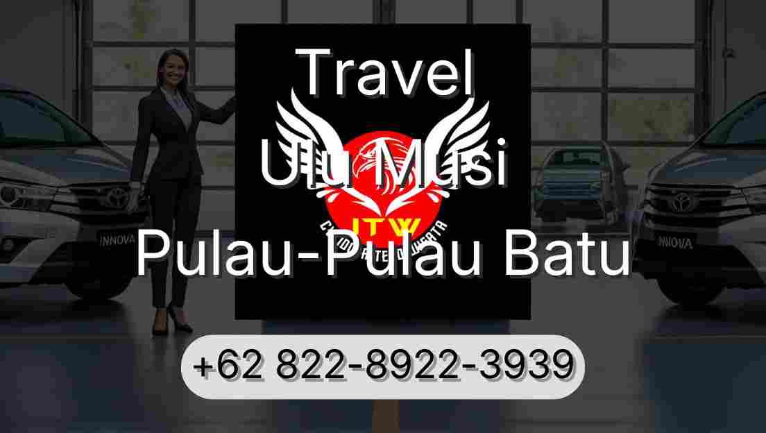 Travel Ulu Musi Pulau-Pulau Batu