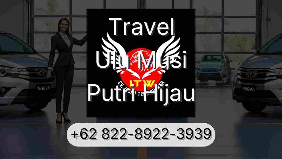Travel Ulu Musi Putri Hijau