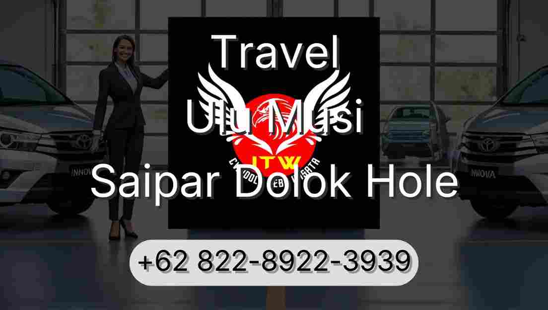Travel Ulu Musi Saipar Dolok Hole