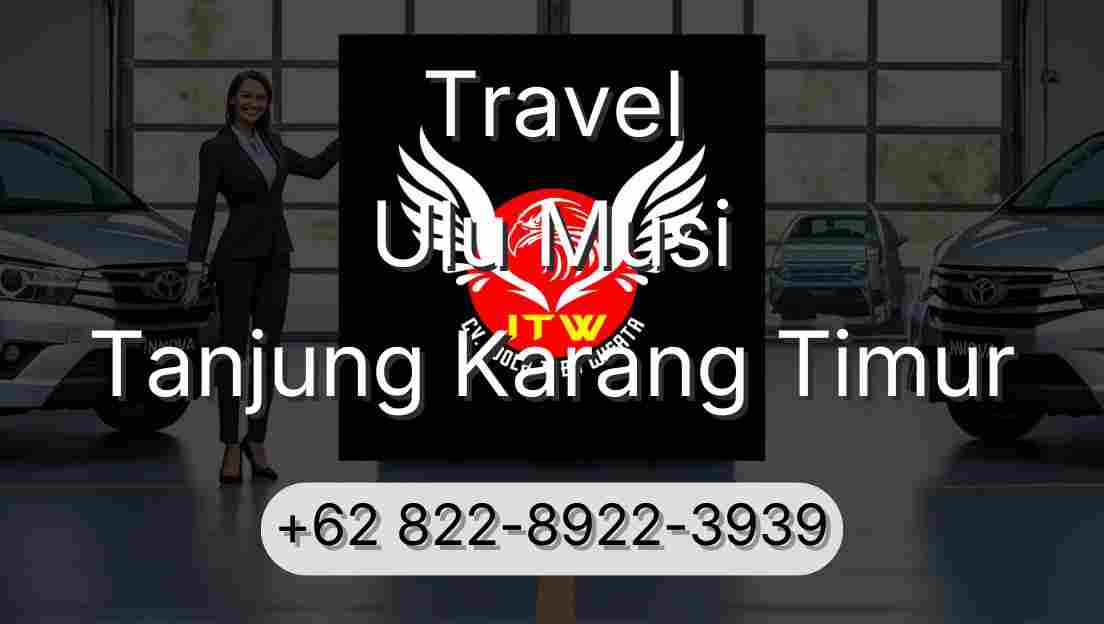Travel Ulu Musi Tanjung Karang Timur