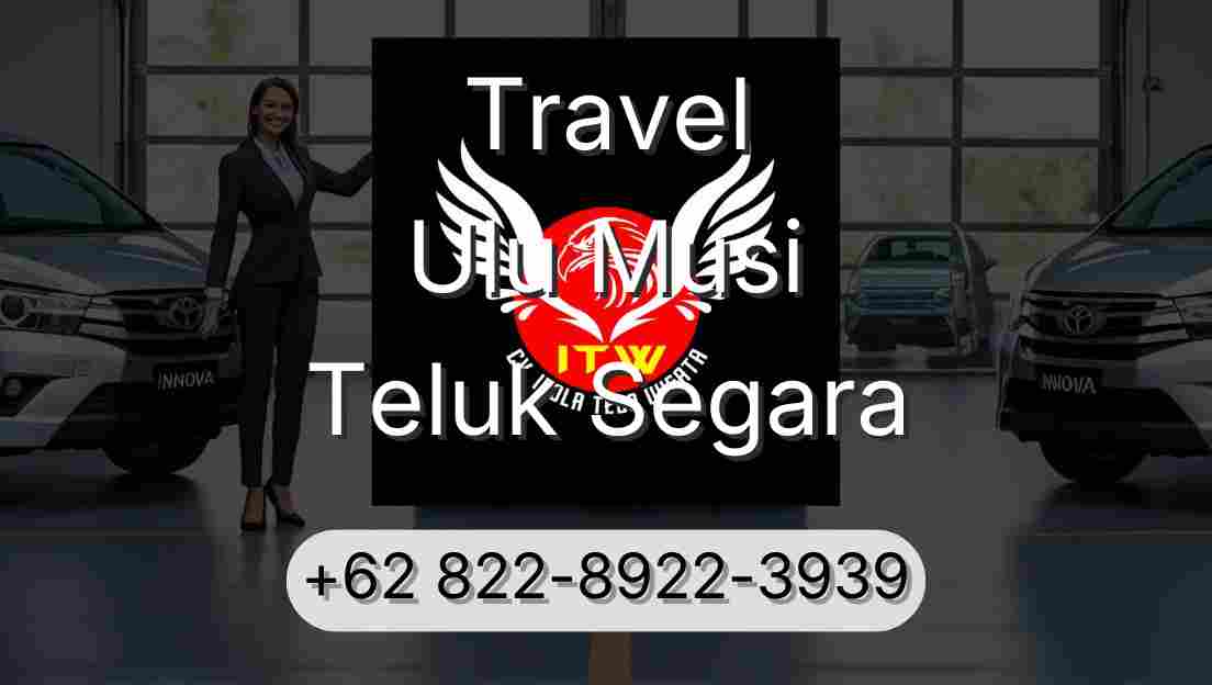 Travel Ulu Musi Teluk Segara