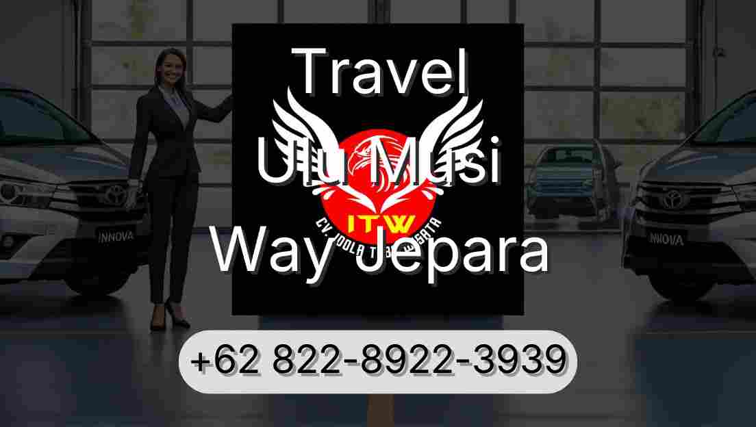 Travel Ulu Musi Way Jepara