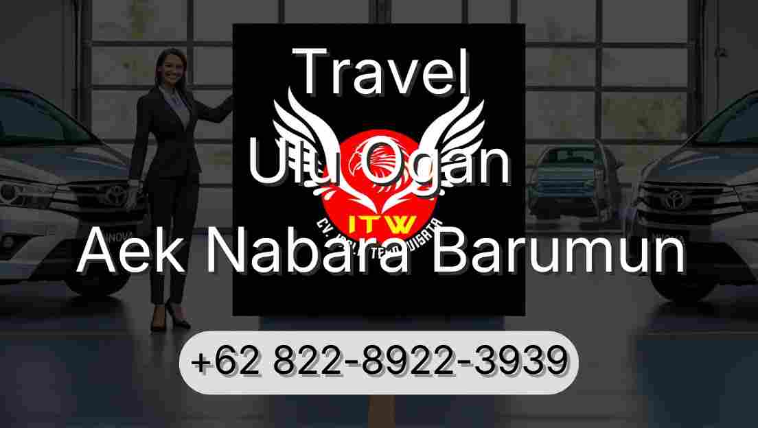 Travel Ulu Ogan Aek Nabara Barumun
