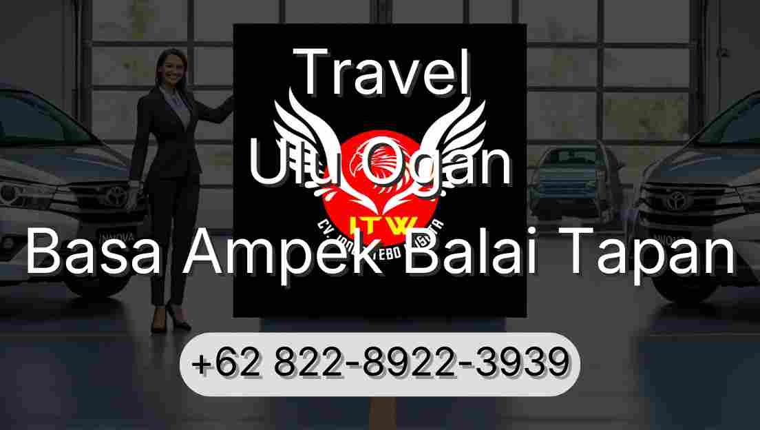 Travel Ulu Ogan Basa Ampek Balai Tapan