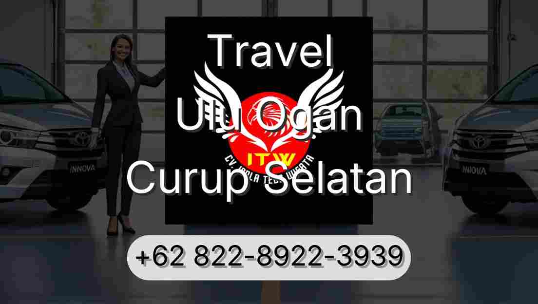 Travel Ulu Ogan Curup Selatan