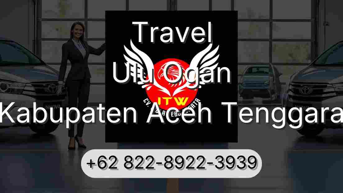Travel Ulu Ogan Kabupaten Aceh Tenggara