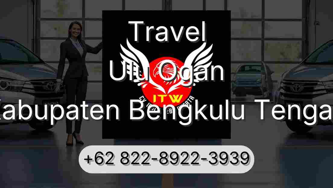 Travel Ulu Ogan Kabupaten Bengkulu Tengah