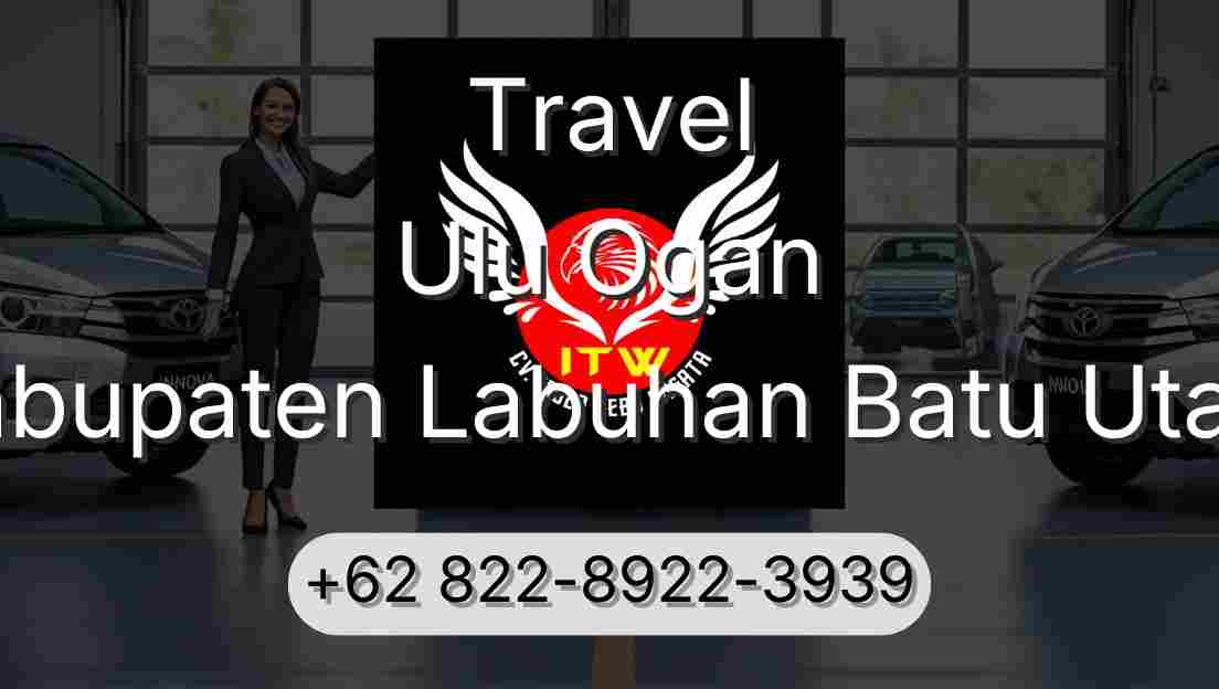 Travel Ulu Ogan Kabupaten Labuhan Batu Utara