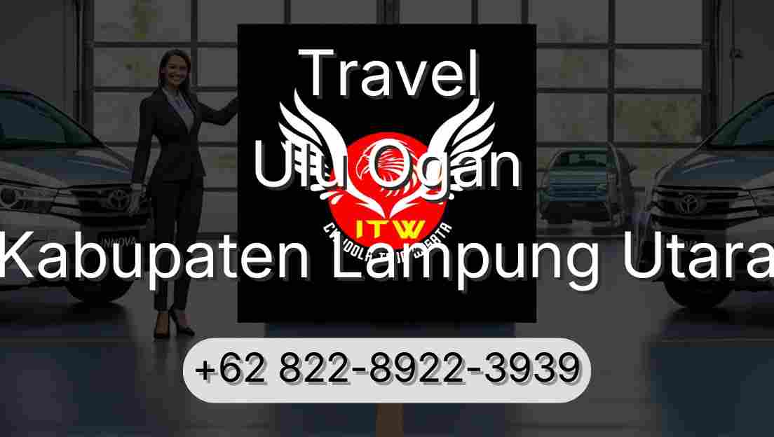 Travel Ulu Ogan Kabupaten Lampung Utara