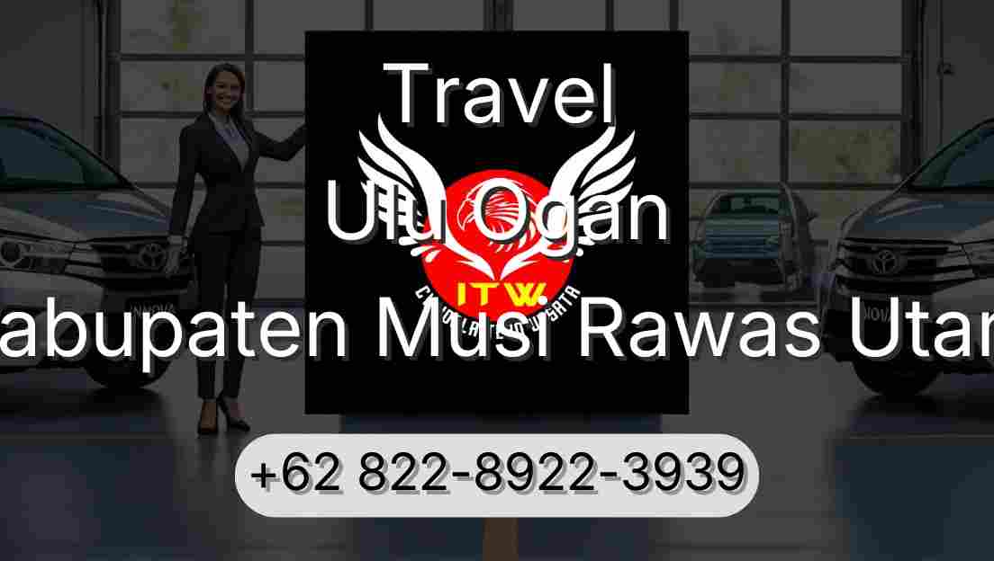 Travel Ulu Ogan Kabupaten Musi Rawas Utara