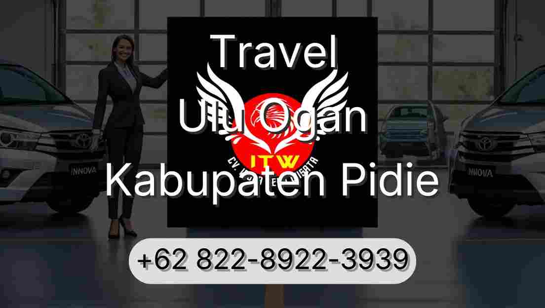Travel Ulu Ogan Kabupaten Pidie