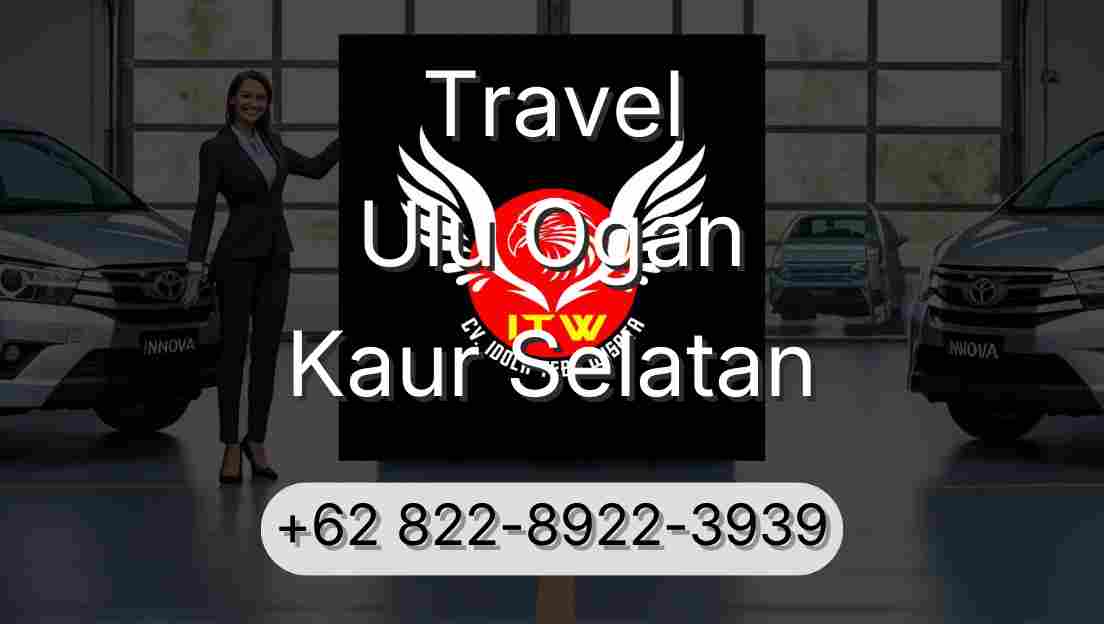 Travel Ulu Ogan Kaur Selatan