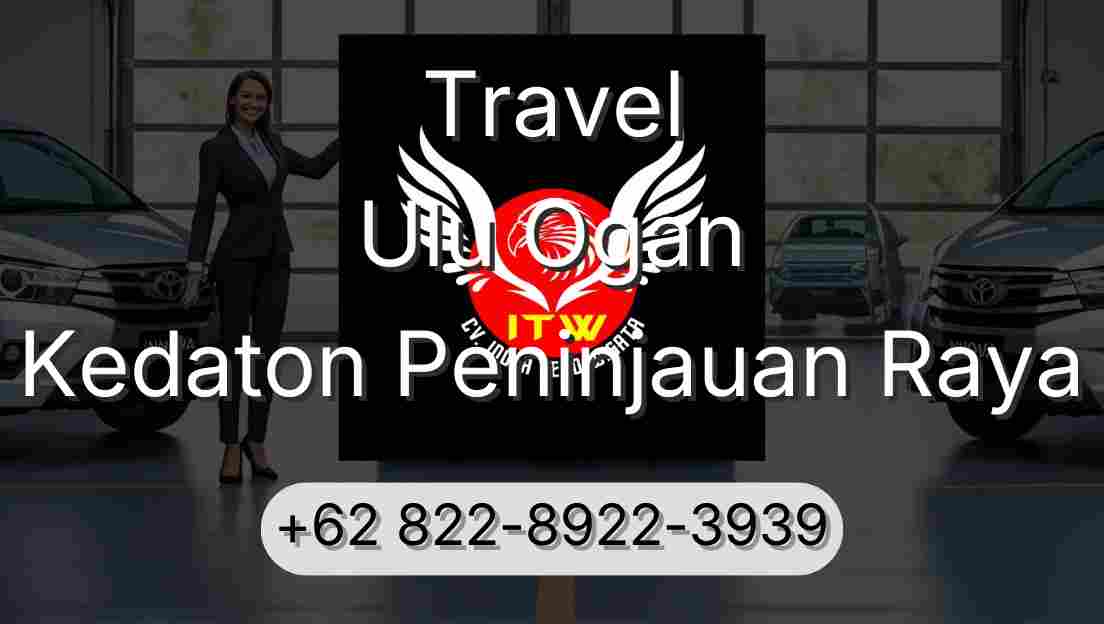 Travel Ulu Ogan Kedaton Peninjauan Raya