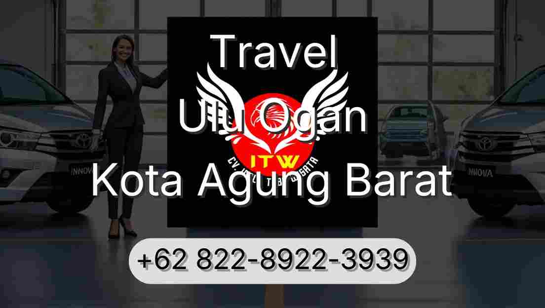 Travel Ulu Ogan Kota Agung Barat