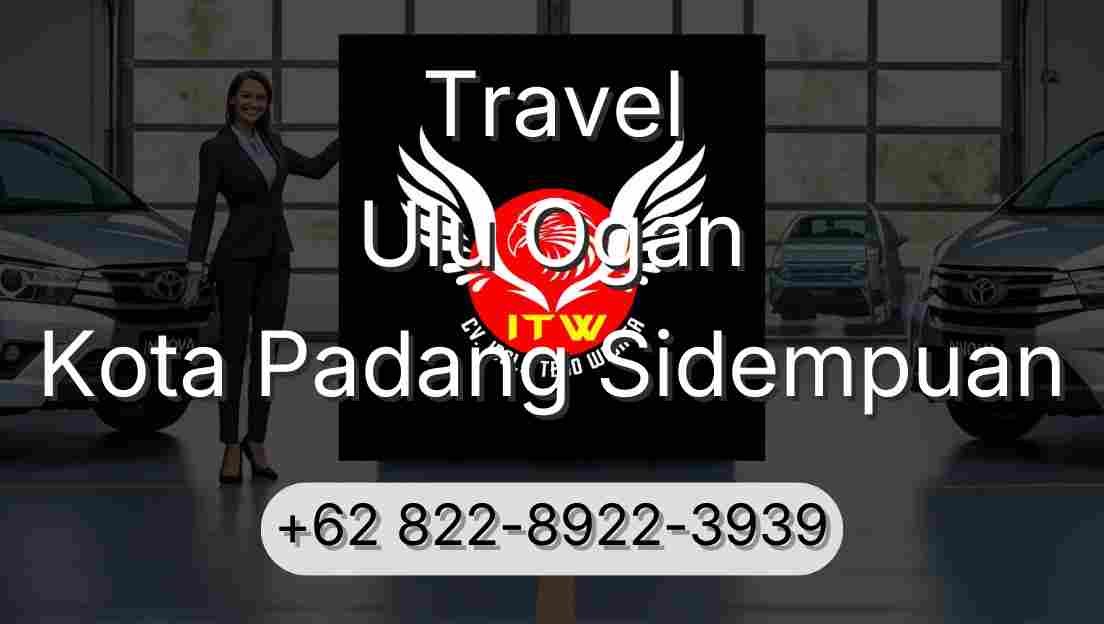 Travel Ulu Ogan Kota Padang Sidempuan