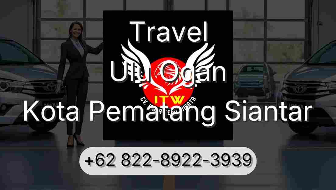 Travel Ulu Ogan Kota Pematang Siantar