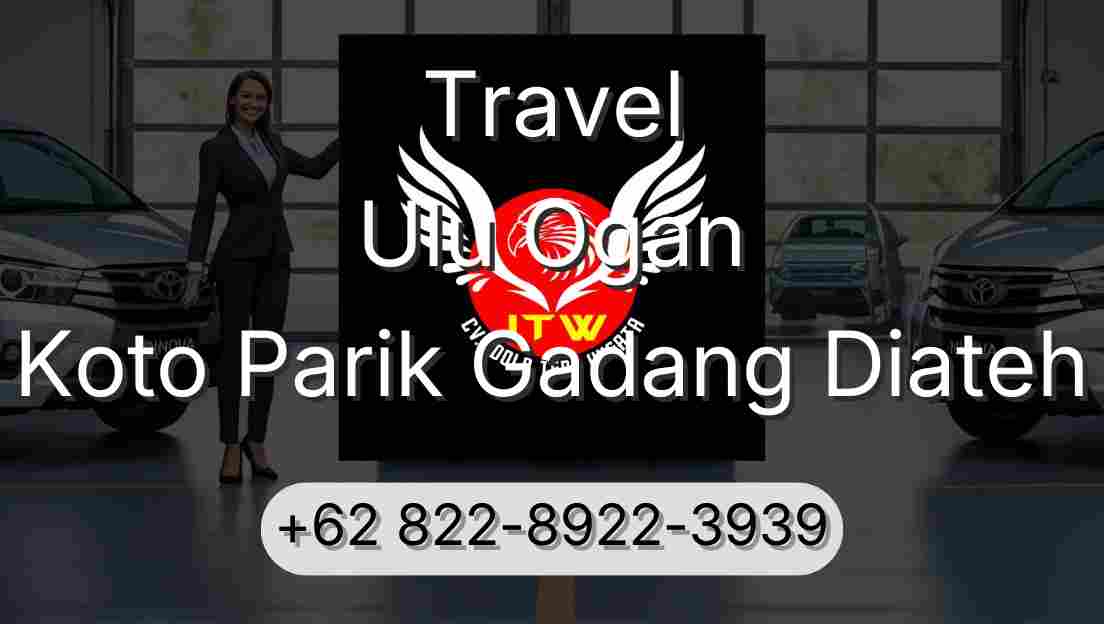 Travel Ulu Ogan Koto Parik Gadang Diateh